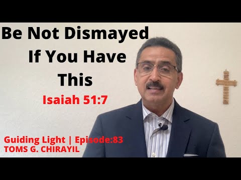 Guiding Light | Episode:083 | Be Not Dismayed If You Have This  (Isaiah 51:7)  - Toms G. Chirayil
