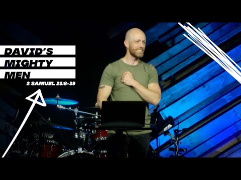 David's Mighty Men | 2 Samuel 23:8-39