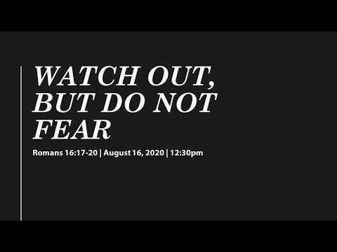 Watch Out, But Do Not Fear | Romans 16:17-20