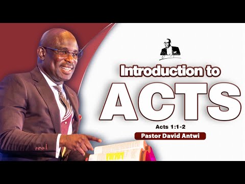 Introduction to ACTS | David Antwi | Acts 1:1-2