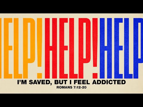 LIVE Sunday 11:00 AM: I’m Saved, but I Feel Addicted - Romans 7:12-20 - Skip Heitzig