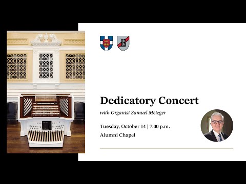 Organ Dedicatory Concert with Samuel Metzger