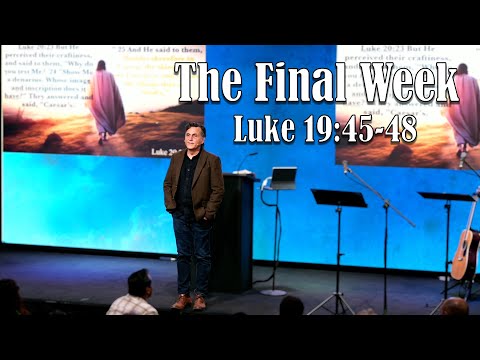 Luke 19: 45-48 | Tuesday Night Bible Study | 04-15-2025 | Pastor Joe Pedick