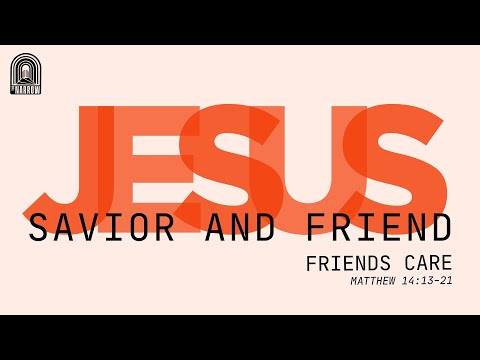 Friends Care (Matthew 14:13-21) | The Narrow Junior High Ministry | Pastor Jacob Mock