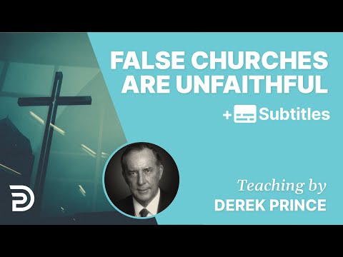 False Churches Are Unfaithful To Jesus | Derek Prince