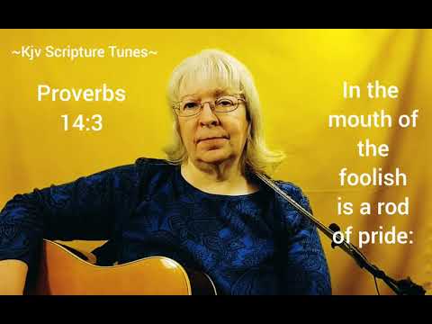 Proverbs 14:3 In the mouth of the foolish is a rod of pride: Kjv Scripture Tunes