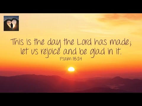 Psalm 118:24 || Morning Prayer to Start the Day || This is the Day (Psalm 118:24)