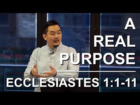 A Real Purpose | Ecclesiastes 1:1-11 | In Search of Meaning (Part 1)
