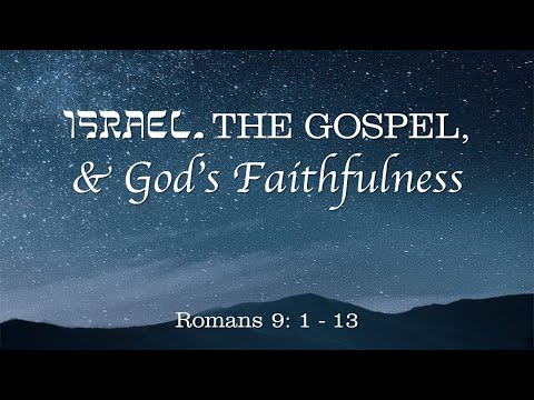 Aug 8, 2021 - "Israel, the Gospel, and God's Faithfulness" - Romans 9: 1-13 - Pastor John Gillespie