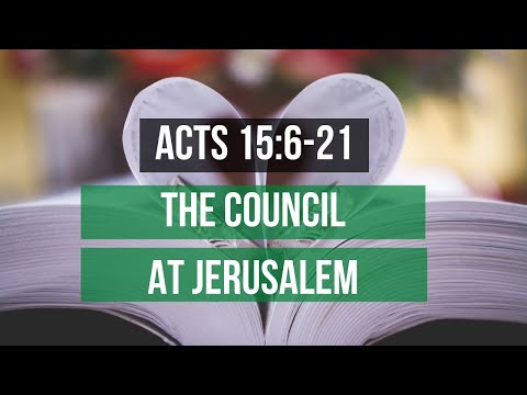 ACTS 15:6-21 THE COUNCIL AT JERUSALEM (S7 E35)