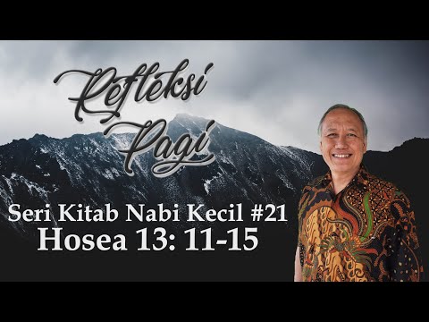 Hosea 13:11-15 | Seri Kitab Nabi Kecil #21