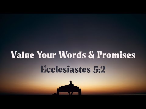 Value Your Words And Promises | Ecclesiastes 5:2