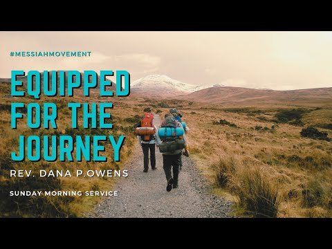 "Equipped For The Journey"- Luke 24:44-49 (NLT) | Rev. Dana P. Owens