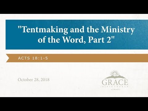 Tentmaking & the Ministry of the Word, Part 2 - Acts 18:1-5, October 28