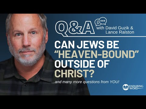 Can Jews Be “Heaven-bound” Outside of Christ? Weekly Q&A w/ Lance Ralston