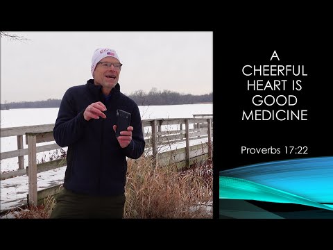 A Cheerful Heart is Good Medicine- Proverbs 17:22