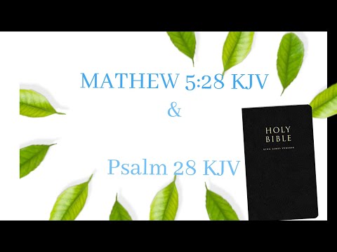 Matthew 5:28 KJV and Psalms 28 KJV