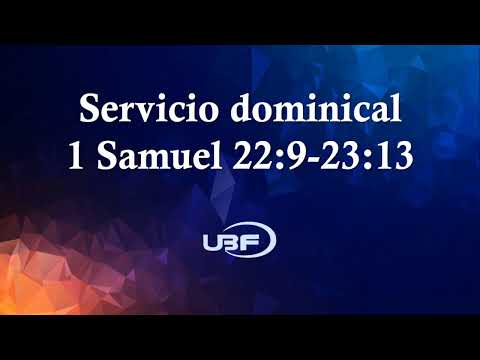 Servicio Dominical 1 Samuel 22:9 - 23:13