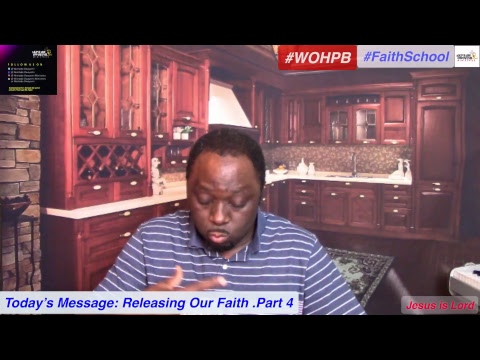 #WOHPB #FaithSchool Releasing Our Faith . Part 4. Hebrew 11:1-3 . Romans 10:10-17.