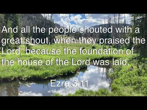 Come Follow Me ; July 18-24; Study Ezra 1, 3-7, Nehemiah 2, 4-6, 8, Scripture Song Ezra 3:11