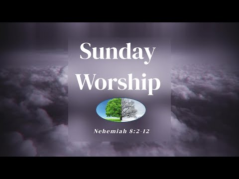 Sunday Worship 7/25/21 || Nehemiah 8:2-12