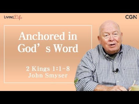 Anchored in God's Word (2 Kings 1:1-8) - Living Life 06/19/2024 Daily Devotional Bible Study