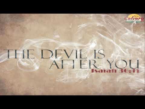 Isaiah 36:11, The Devil Is After You
