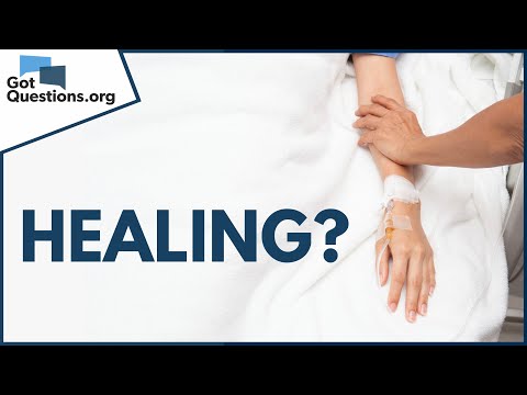 Why doesn’t God heal everyone?  |  GotQuestions.org