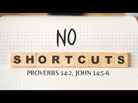 "No Shortcuts" | Proverbs 14:2, John 14:5-6 | Elder Ollie Robinson