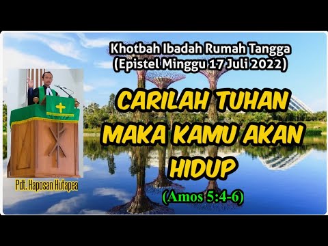 Khotbah Epistel Minggu 17 Juli 2022, Amos 5:4-6, Carilah Tuhan Maka Kamu Akan Hidup