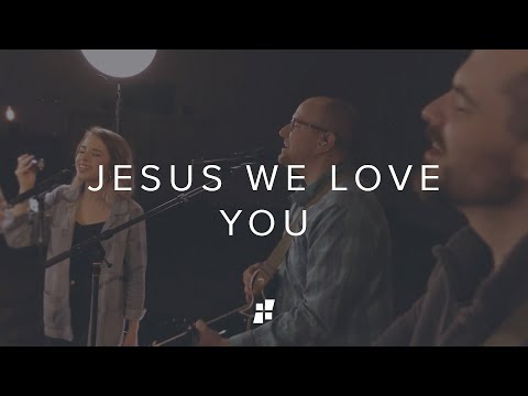 Jesus We Love You // CCChapel Music