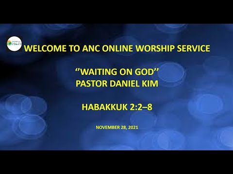 [ANC] 2021.11.28 "Waiting on God" (Habakkuk 2: 2 - 8)