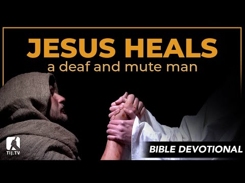 62. Jesus Heals a Deaf and Mute Man - Mark 7:31-36