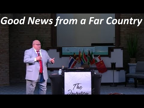 Rev. Patrick Groves - Good News from a Far Country, Prov. 25:25 - Aug. 4, 2019 (Sun. AM)