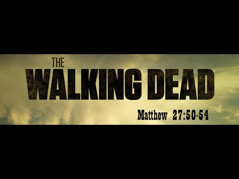 The Walking Dead, Matthew 27:50-54