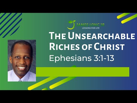 The Unsearchable Riches of Christ (Ephesians 3:1-13)