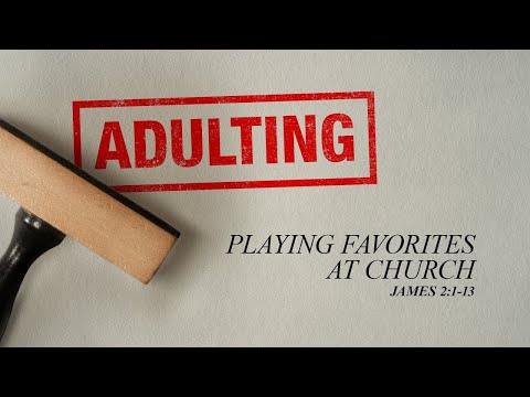 Sunday 11:00 AM: Playing Favorites at Church - James 2:1-13 - Skip Heitzig