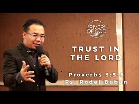 "TRUST IN THE LORD" Proverbs 3:5-6 Ps. Rodel Buban - March 25, 2018