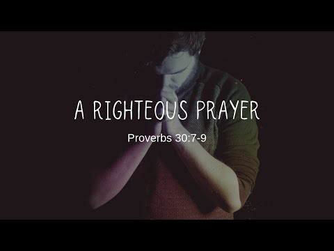 A Righteous Prayer - Proverbs 30:7-9 - FBC Magnolia