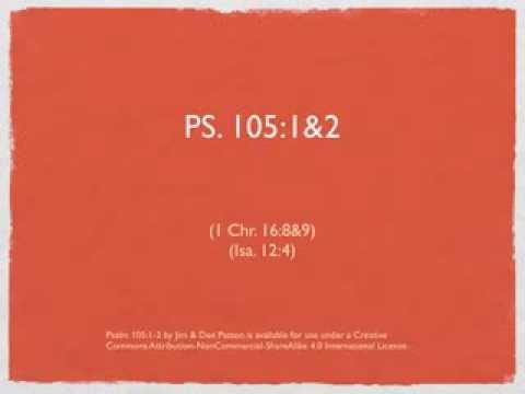 Psalm 105:1,2 (I Chr. 16:8,9 Isa. 12:4)