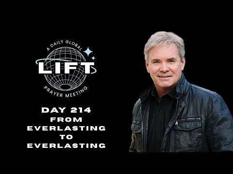 LIFT Daily Prayer: Day 214: From Everlasting to Everlasting