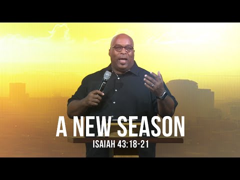 A New Season (Isaiah 43:18-21)