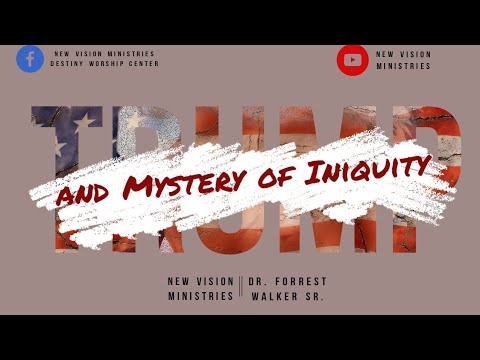 246| "TRUMP" and the Mystery of Iniquity [II Thess. 2:7]- Dr. Forrest Walker Sr.