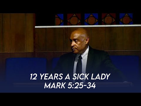 12 Years a Sick Lady (Mark 5:25-34) | Dr. Paul Felix