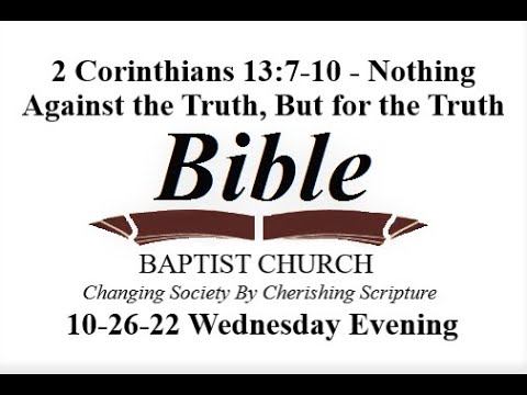 2 Corinthians 13:7-10 - Nothing Against the Truth, But for the Truth