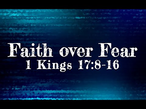 12-12-21 PM Faith over Fear from 1 Kings 17:8-16