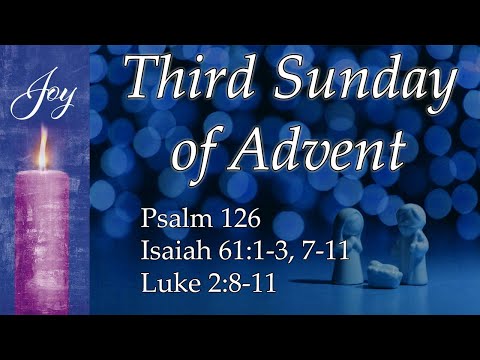 Third Sunday of Advent: Joy, Psalm 126, Isaiah 61:1-3, 7-11, Luke 2:8-11 - Pastor Josh Miller