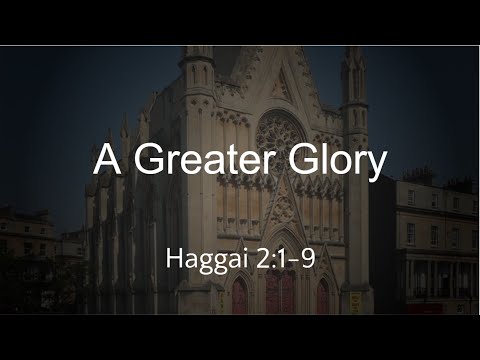 A Greater Glory - Haggai 2:1-9 (27/03/2022 am)