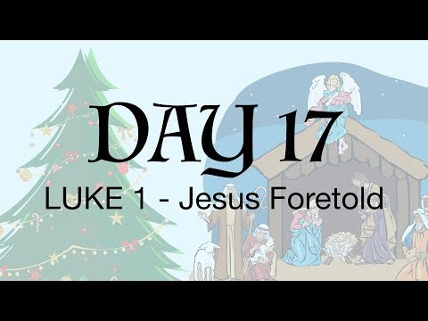 Advent Day 17 - Luke 1:26-38 - Jesus Foretold