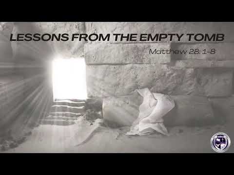 Lessons From The Empty Tomb | Matthew 28:1-8 KJV | Dr. Leonzo D. Lynch